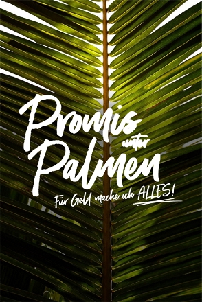 Promis unter Palmen - Für Geld mache ich alles!